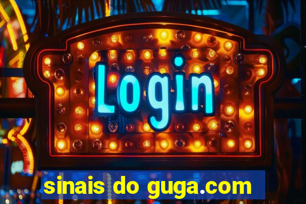 sinais do guga.com